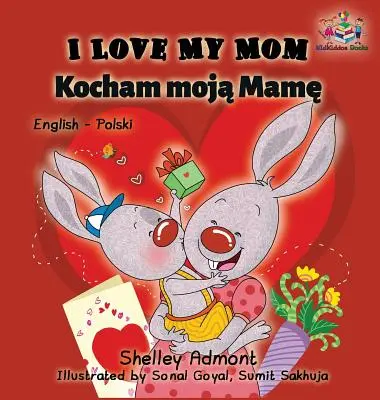 Milujem svoju mamu (anglicko-polská dvojjazyčná kniha) - I Love My Mom (English Polish Bilingual Book)