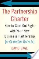 Charta partnerstva: Ako správne začať s novým obchodným partnerstvom (alebo napraviť to, v ktorom ste) - The Partnership Charter: How to Start Out Right with Your New Business Partnership (or Fix the One You're In)