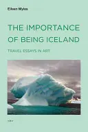 The Importance of Being Iceland: Cestovateľské eseje v umení - The Importance of Being Iceland: Travel Essays in Art