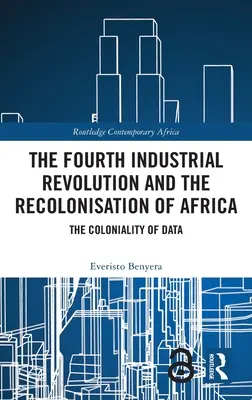 Štvrtá priemyselná revolúcia a rekolonizácia Afriky: Koloniálnosť údajov - The Fourth Industrial Revolution and the Recolonisation of Africa: The Coloniality of Data