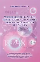 Wiederherstellung Des Menschlichen Organismus Durch Konzentration Auf Zahlen (nemecké vydanie) - Wiederherstellung Des Menschlichen Organismus Durch Konzentration Auf Zahlen (German Edition)