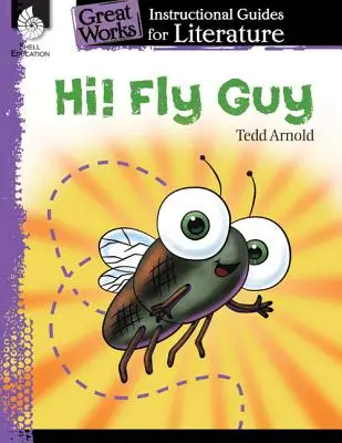 Ahoj! Fly Guy: An Instructional Guide for Literature: Instructional Guide for Literature (Inštruktážna príručka k literatúre) - Hi! Fly Guy: An Instructional Guide for Literature: An Instructional Guide for Literature