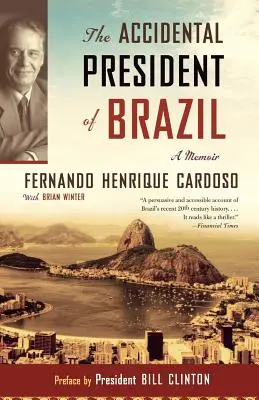 Náhodný prezident Brazílie: A Memoir (Spomienky) - The Accidental President of Brazil: A Memoir