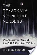 Vraždy za mesačného svitu v Texarkane: Prízračný vrah z roku 1946: nevyriešený prípad - Texarkana Moonlight Murders: The Unsolved Case of the 1946 Phantom Killer