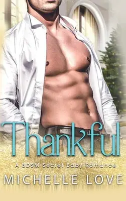 Vďačná: Tajná detská romanca BDSM - Thankful: A BDSM Secret Baby Romance