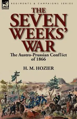 Sedemtýždňová vojna: prusko-rakúsky konflikt v roku 1866 - The Seven Weeks' War: the Austro-Prussian Conflict of 1866