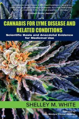 Konope na boreliózu a súvisiace ochorenia: Vedecké základy a neoficiálne dôkazy o liečebnom využití - Cannabis for Lyme Disease & Related Conditions: Scientific Basis and Anecdotal Evidence for Medicinal Use