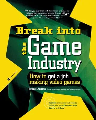 Preniknite do herného priemyslu: Ako získať prácu pri tvorbe videohier - Break Into the Game Industry: How to Get a Job Making Video Games