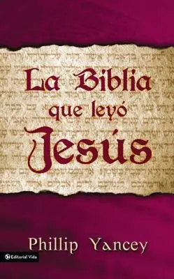 La Biblia Que Ley Jess = Biblia, ktorú čítal Ježiš - La Biblia Que Ley Jess = The Bible Jesus Read