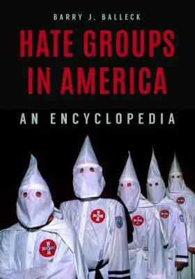 Nenávistné skupiny a extrémistické organizácie v Amerike: Encyklopédia - Hate Groups and Extremist Organizations in America: An Encyclopedia