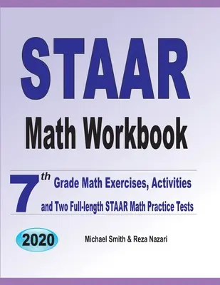 Pracovný zošit k testom STAAR z matematiky: Matematické cvičenia, aktivity a dva plnohodnotné cvičné testy STAAR pre 7. ročník ZŠ - STAAR Math Workbook: 7th Grade Math Exercises, Activities, and Two Full-Length STAAR Math Practice Tests