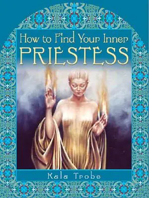 Ako nájsť svoju vnútornú kňažnú - How to Find Your Inner Priestess
