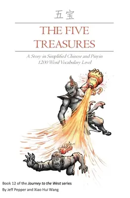 Päť pokladov: Príbeh v zjednodušenej čínštine a pinyin, úroveň slovnej zásoby 1200 slov - The Five Treasures: A Story in Simplified Chinese and Pinyin, 1200 Word Vocabulary Level