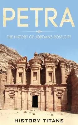 Petra: História ružového mesta v Jordánsku - Petra: The History of Jordan's Rose City