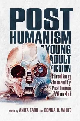 Posthumanizmus v beletrii pre mládež: Hľadanie ľudskosti v posthumánnom svete - Posthumanism in Young Adult Fiction: Finding Humanity in a Posthuman World