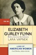 Elizabeth Gurley Flynnová: Moderná americká revolucionárka - Elizabeth Gurley Flynn: Modern American Revolutionary