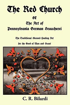 Červený kostol alebo umenie pennsylvánskych nemeckých Braucherei - The Red Church or the Art of Pennsylvania German Braucherei