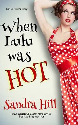Keď bola Lulu horúca: Prequelová novela zo série Cajun - When Lulu Was Hot: A Cajun Series Prequel Novella