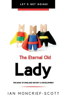 Večná stará dáma: Bank of England História a vývoj - The Eternal Old Lady: Bank of England History & Development