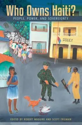 Komu patrí Haiti? Ľudia, moc a suverenita - Who Owns Haiti?: People, Power, and Sovereignty