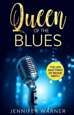 Kráľovná blues: Život a doba Bessie Smithovej - Queen of the Blues: The Life and Times of Bessie Smith