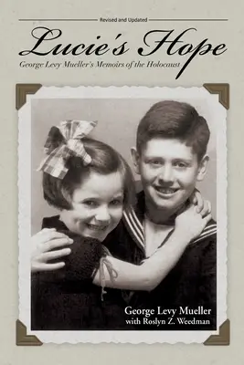 Luciina nádej: Spomienky Georgea Levyho Müllera na holokaust - Lucie's Hope: George Levy Mueller's Memoirs of the Holocaust