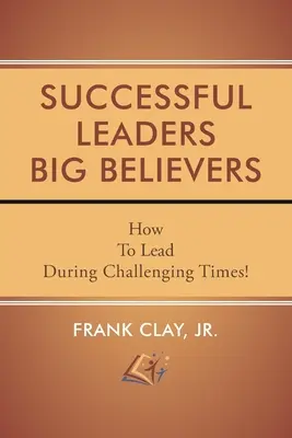 Úspešní lídri Veľkí veriaci - Successful Leaders Big Believers