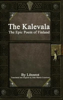 Kalevala: Fínska epická báseň - The Kalevala: The Epic Poem of Finland