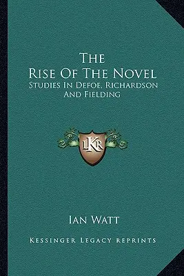 Vzostup románu: Štúdie o Defoeovi, Richardsonovi a Fieldingovi - The Rise of the Novel: Studies in Defoe, Richardson and Fielding