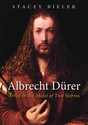 Albrecht Drer: Umelec uprostred dvoch búrok - Albrecht Drer: Artist in the Midst of Two Storms