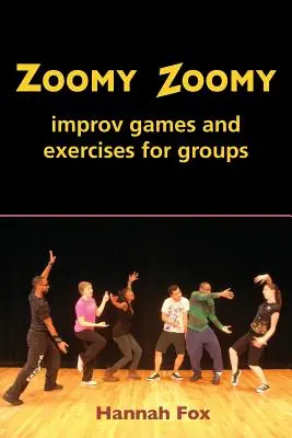 Zoomy Zoomy: improvizačné hry a cvičenia pre skupiny - Zoomy Zoomy: improv games and exercises for groups