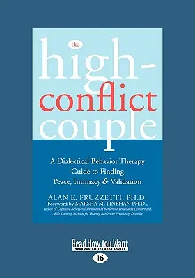 Vysokokonfliktný pár: Dialektická behaviorálna terapia: príručka k nájdeniu pokoja, intimity (Easyread Large Edition) - The High-Conflict Couple: Dialectical Behavior Therapy Guide to Finding Peace, Intimacy (Easyread Large Edition)