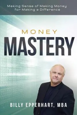Majstrovstvo peňazí: Zmysluplné zarábanie peňazí pre zmenu - Money Mastery: Making Sense of Making Money for Making a Difference
