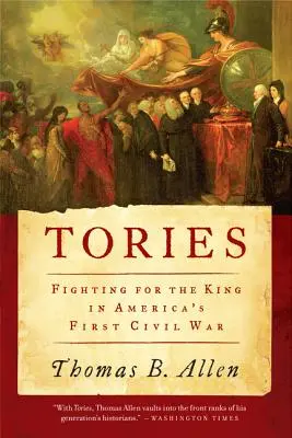 Toryovia: Toryovci v službe kráľovi: Boj za kráľa v prvej občianskej vojne v Amerike - Tories: Fighting for the King in America's First Civil War