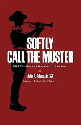 Softly Call the Muster: Vývoj tradície Texas Aggie - Softly Call the Muster: The Evolution of a Texas Aggie Tradition