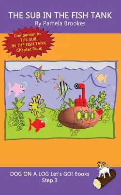 The Sub In The Fish Tank: (Step 3) Sound Out Books (systematic decodable) Pomáha rozvíjajúcim sa čitateľom vrátane tých s dyslexiou naučiť sa čítať - The Sub In The Fish Tank: (Step 3) Sound Out Books (systematic decodable) Help Developing Readers, including Those with Dyslexia, Learn to Read