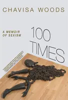Stokrát: Spomienky na sexizmus - 100 Times: A Memoir of Sexism