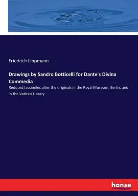 Kresby Sandra Botticelliho pre Danteho Divina Commedia: Zmenšené faksimile podľa originálov v Kráľovskom múzeu v Berlíne a vo Vatikánskej knižnici - Drawings by Sandro Botticelli for Dante's Divina Commedia: Reduced facsimiles after the originals in the Royal Museum, Berlin, and in the Vatican Libr