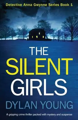 Tiché dievčatá: Strhujúci kriminálny triler plný tajomstva a napätia - The Silent Girls: A Gripping Crime Thriller Packed with Mystery and Suspense