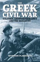 Grécka občianska vojna: Stratégia, protipovstalecká činnosť a monarchia - The Greek Civil War: Strategy, Counterinsurgency and the Monarchy