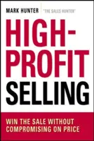 Vysokoziskový predaj: Výhody predaja bez kompromisov v cene - High-Profit Selling: Win the Sale Without Compromising on Price