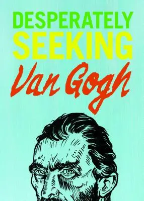 Zúfalo hľadá Van Gogha - Desperately Seeking Van Gogh