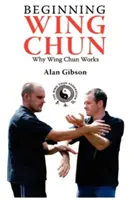Začiatky Wing Chun Prečo Wing Chun funguje - Beginning Wing Chun Why Wing Chun Works