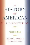 Dejiny amerického hudobného vzdelávania, 3. vydanie - A History of American Music Education, 3rd Edition