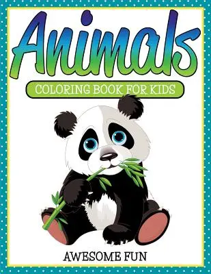 Zvieratá: Omaľovánky pre deti - úžasná zábava - Animals: Coloring Book For Kids- Awesome Fun