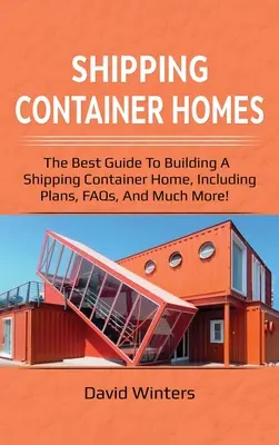Domy z lodných kontajnerov: Najlepšie návody na stavbu domov z lodných kontajnerov vrátane plánov, často kladených otázok a mnoho ďalšieho! - Shipping Container Homes: The best guide to building a shipping container home, including plans, FAQs, and much more!