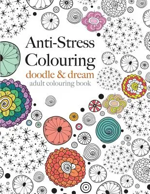 Antistresové vyfarbovanie: Doodle & Dream - Anti-Stress Colouring: doodle & dream