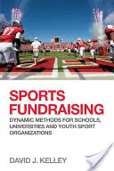 Športový fundraising: Dynamické metódy pre školy, univerzity a mládežnícke športové organizácie - Sports Fundraising: Dynamic Methods for Schools, Universities and Youth Sport Organizations