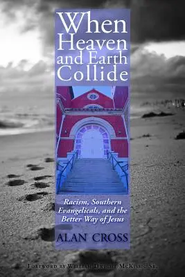 Keď sa zrazí nebo a zem: Rasizmus, južanskí evanjelici a lepšia cesta Ježiša - When Heaven and Earth Collide: Racism, Southern Evangelicals, and the Better Way of Jesus