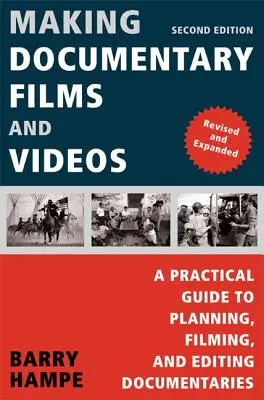 Tvorba dokumentárnych filmov a videí: Praktický sprievodca plánovaním, natáčaním a strihom dokumentárnych filmov - Making Documentary Films and Videos: A Practical Guide to Planning, Filming, and Editing Documentaries